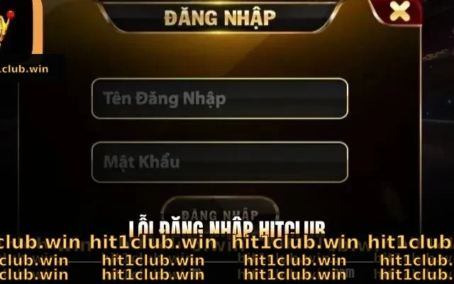 Lỗi Đăng Nhập Hitclub - Sửa Nhanh Lỗi Lấy Lại Quyền Lợi