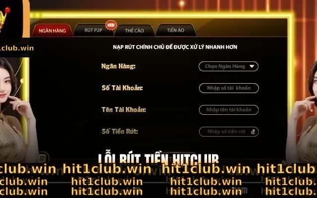 Lỗi Rút Tiền Hitclub - Hướng Dẫn Khắc Phục Nhanh Gọn Lẹ