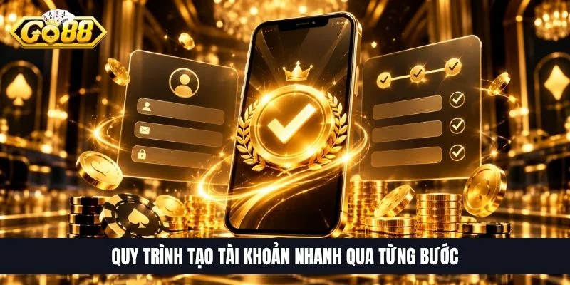 Quy trình tạo tài khoản nhanh qua từng bước