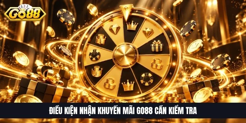 Điều kiện nhận khuyến mãi GO88 cần kiểm tra